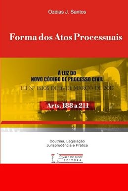 Forma dos Atos Processuais: Arts. 188 a 211 NCPC